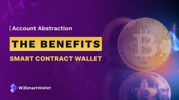 Account Abstraction: The Benefits of smart contract wallet